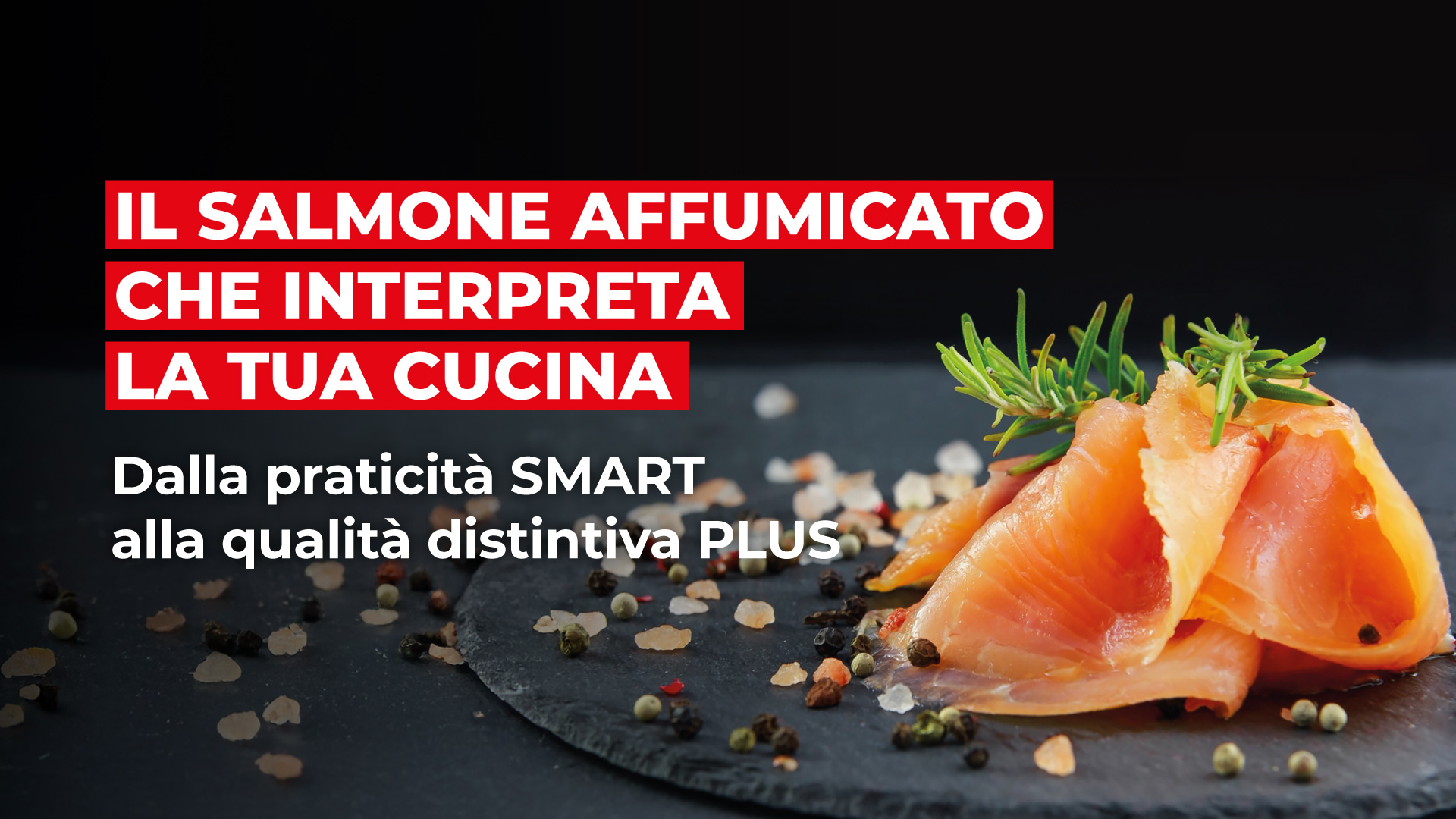 Scopri le proposte di salmone affumicato Orofish e Justfish
